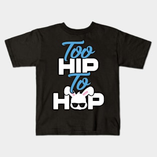 Too Hip To Hop Funny Easter Kids T-Shirt